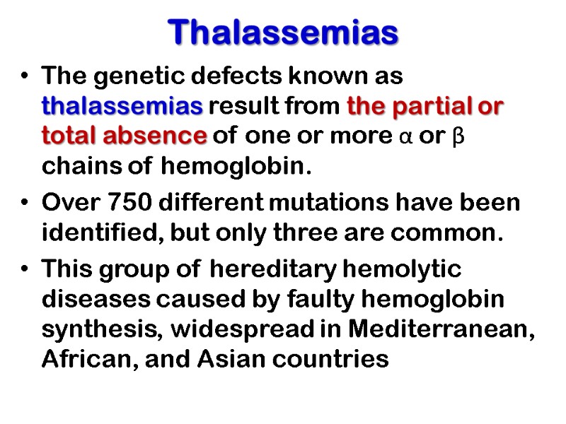 Thalassemias The genetic defects known as thalassemias result from the partial or total absence